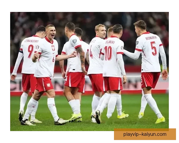 波兰在友谊赛中的表现回暖，值得关注未来发展趋势